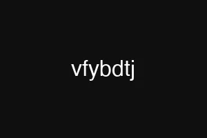 vfybdtj
