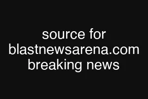 source for blastnewsarena.com breaking news